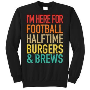 I'm Here For Football, Halftime, Burgers & Brew Sweatshirt