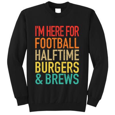 I'm Here For Football, Halftime, Burgers & Brew Sweatshirt
