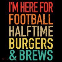 I'm Here For Football, Halftime, Burgers & Brew T-Shirt