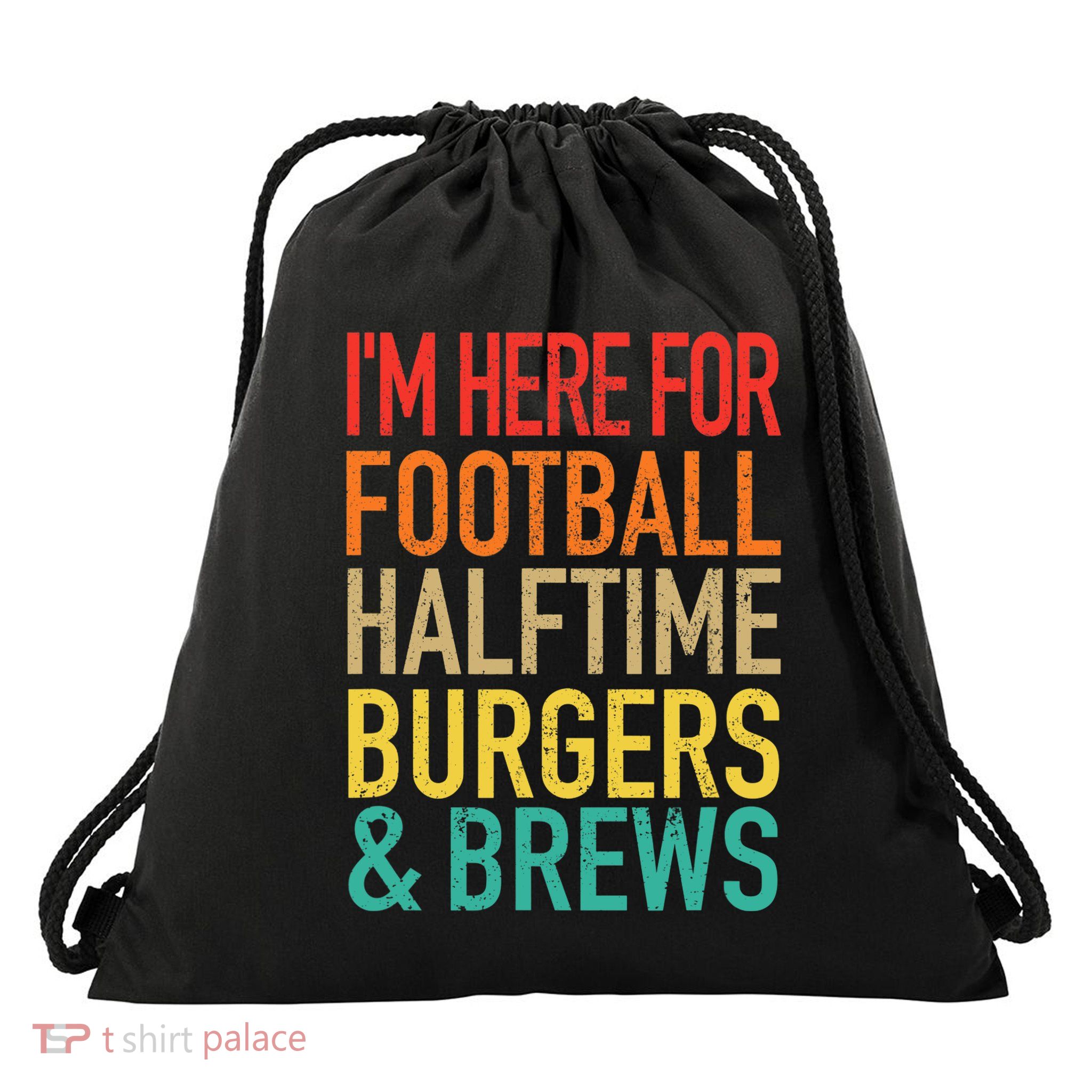 I'm Here For Football, Halftime, Burgers & Brew Drawstring Bag