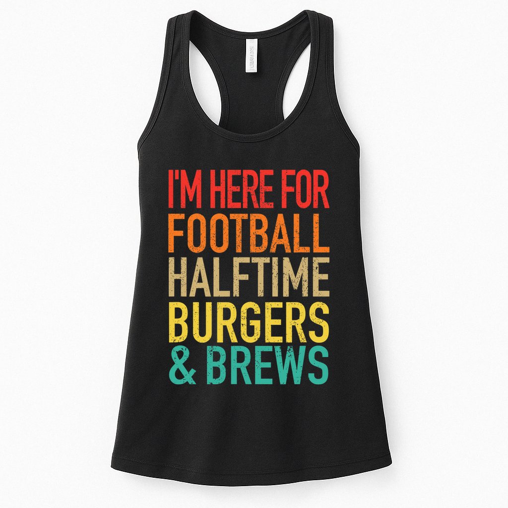 I'm Here For Football, Halftime, Burgers & Brew Womens Tank Top
