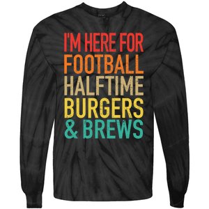 I'm Here For Football, Halftime, Burgers & Brew Tie-Dye Long Sleeve Shirt