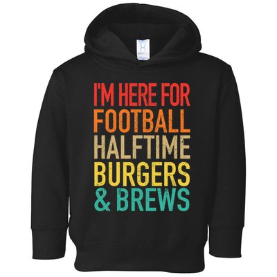 I'm Here For Football, Halftime, Burgers & Brew Toddler Hoodie