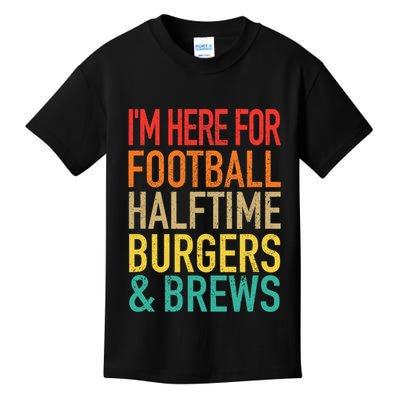 I'm Here For Football, Halftime, Burgers & Brew Kids T-Shirt