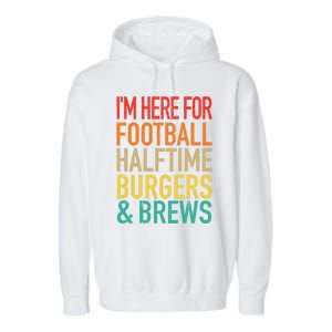 I'm Here For Football, Halftime, Burgers & Brew Garment-Dyed Fleece Hoodie