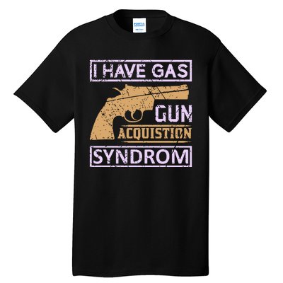 I Have Gas Gun Acquistion Syndrom Tall T-Shirt