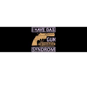 I Have Gas Gun Acquistion Syndrom Bumper Sticker