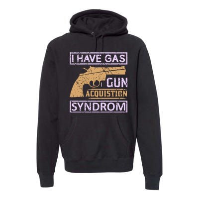 I Have Gas Gun Acquistion Syndrom Premium Hoodie