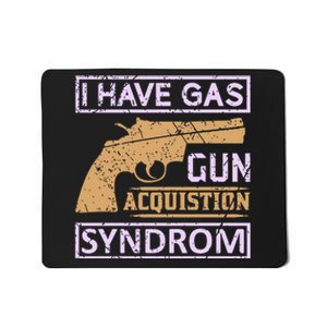 I Have Gas Gun Acquistion Syndrom Mousepad