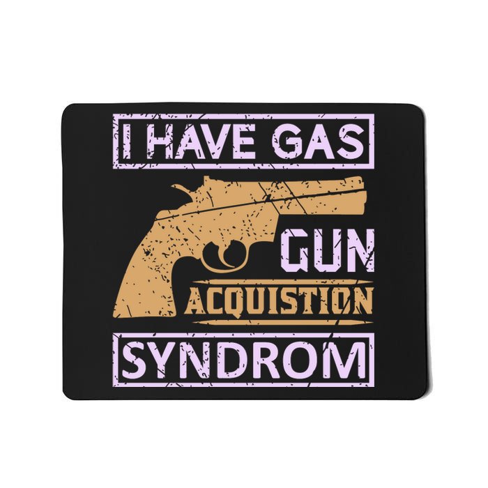 I Have Gas Gun Acquistion Syndrom Mousepad