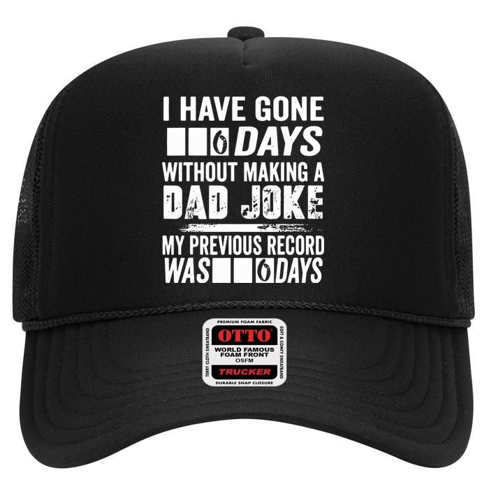 I Have Gone 0 Days Without Making A Dad Joke High Crown Mesh Back Trucker Hat