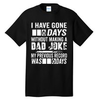 I Have Gone 0 Days Without Making A Dad Joke Tall T-Shirt