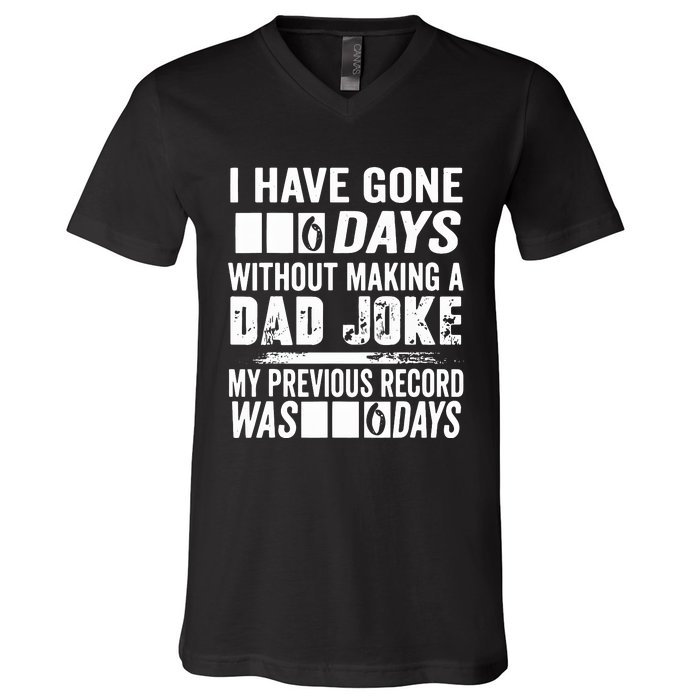 I Have Gone 0 Days Without Making A Dad Joke V-Neck T-Shirt