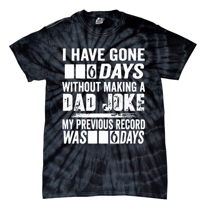 I Have Gone 0 Days Without Making A Dad Joke Tie-Dye T-Shirt