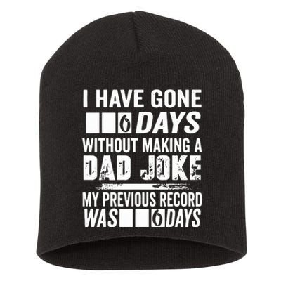 I Have Gone 0 Days Without Making A Dad Joke Short Acrylic Beanie