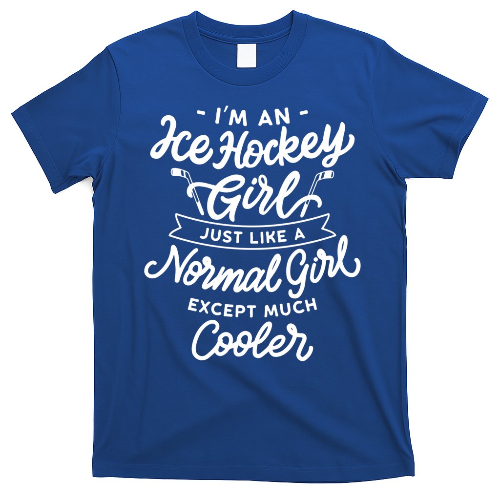 Ice Hockey Girls Are Cooler Funny And Sassy Sports Gift T-Shirt
