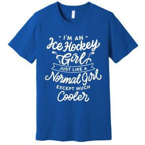 Ice Hockey Girls Are Cooler Funny And Sassy Sports Gift Premium T-Shirt