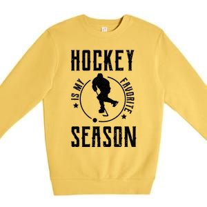 Ice Hockey Gift Hockey Is My Favorite Season Great Gift Premium Crewneck Sweatshirt