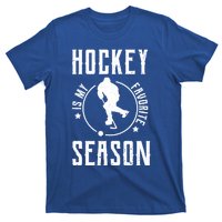 Ice Hockey Gift Hockey Is My Favorite Season Great Gift T-Shirt