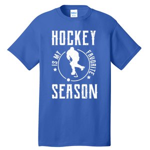 Ice Hockey Gift Hockey Is My Favorite Season Great Gift Tall T-Shirt