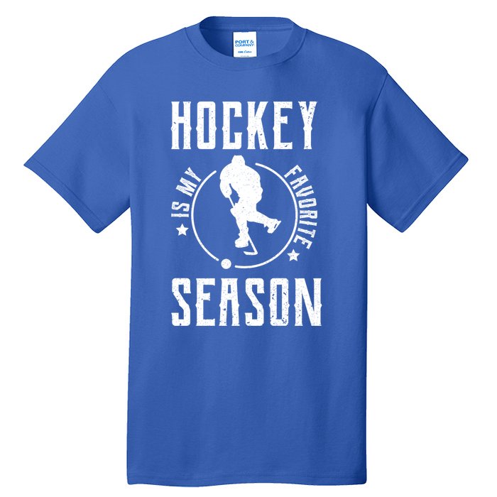 Ice Hockey Gift Hockey Is My Favorite Season Great Gift Tall T-Shirt