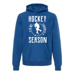 Ice Hockey Gift Hockey Is My Favorite Season Great Gift Premium Hoodie