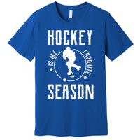 Ice Hockey Gift Hockey Is My Favorite Season Great Gift Premium T-Shirt