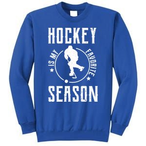 Ice Hockey Gift Hockey Is My Favorite Season Great Gift Tall Sweatshirt