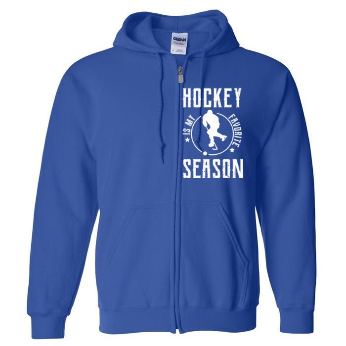 Ice Hockey Gift Hockey Is My Favorite Season Great Gift Full Zip Hoodie