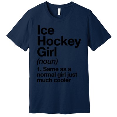 Ice Hockey Girl Definition T Funny &Amp; Sassy Sports Premium T-Shirt