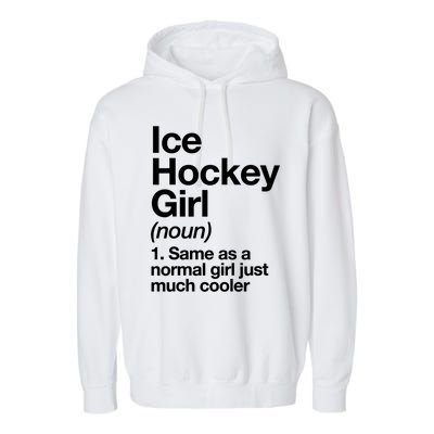 Ice Hockey Girl Definition T Funny &Amp; Sassy Sports Garment-Dyed Fleece Hoodie