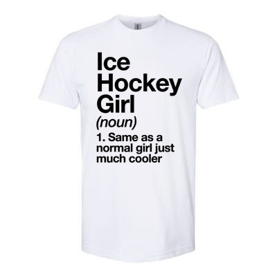 Ice Hockey Girl Definition T Funny &Amp; Sassy Sports Softstyle CVC T-Shirt