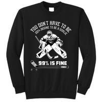 Ice Hockey Goalkeeper Goaltender Ice Hockey Goalie TShirt Sweatshirt