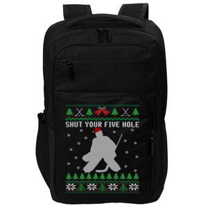 Ice Hockey Goalkeeper Ugly Christmas Shut Your Five Hole Gift Impact Tech Backpack