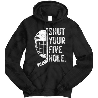 Ice Hockey Goalie Funny Shut Your Five Hole Tie Dye Hoodie