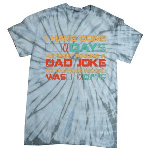 I Have Gone 0 Days Without Making A Dad Joke Tie-Dye T-Shirt