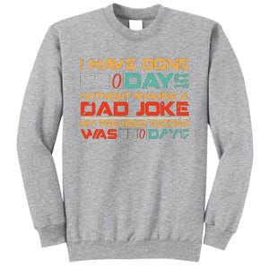 I Have Gone 0 Days Without Making A Dad Joke Tall Sweatshirt