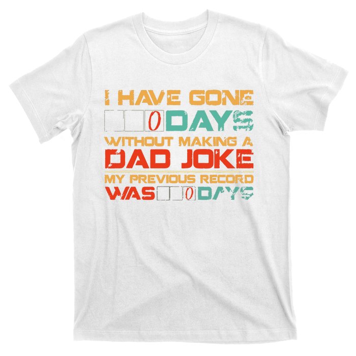 I Have Gone 0 Days Without Making A Dad Joke T-Shirt