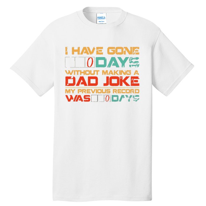 I Have Gone 0 Days Without Making A Dad Joke Tall T-Shirt