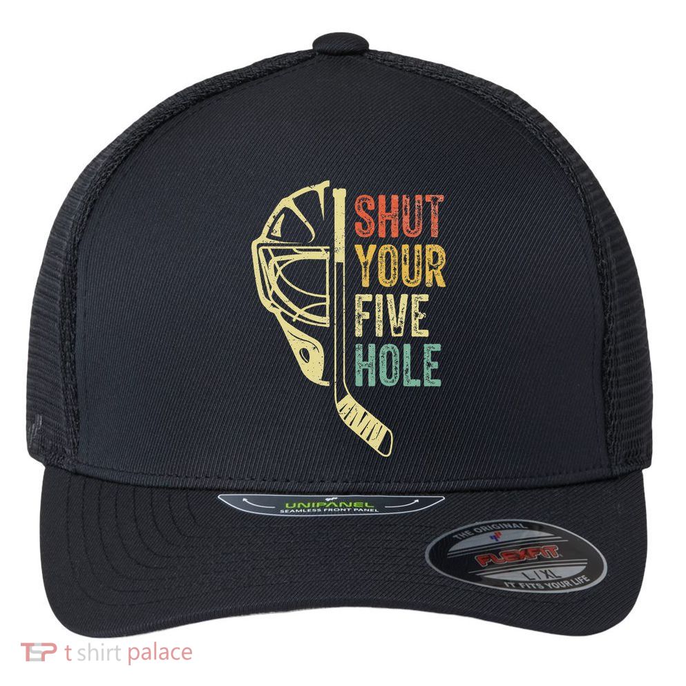Ice Hockey Goalie Shut Your Five Hole Flexfit Unipanel Trucker Cap