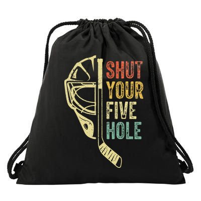 Ice Hockey Goalie Shut Your Five Hole Drawstring Bag