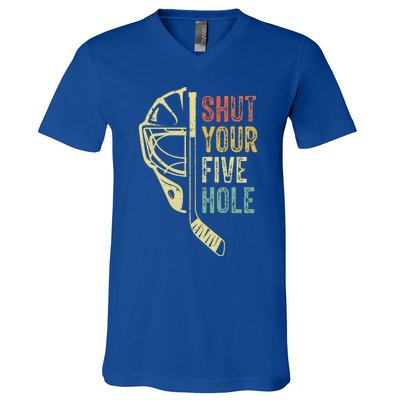 Ice Hockey Goalie Shut Your Five Hole V-Neck T-Shirt