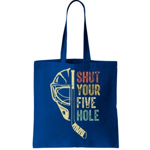 Ice Hockey Goalie Shut Your Five Hole Tote Bag