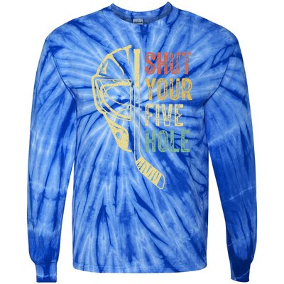 Ice Hockey Goalie Shut Your Five Hole Tie-Dye Long Sleeve Shirt