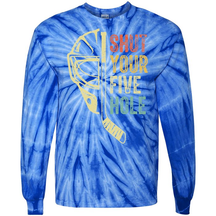 Ice Hockey Goalie Shut Your Five Hole Tie-Dye Long Sleeve Shirt