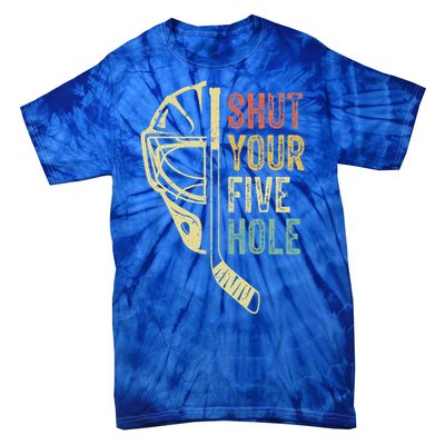 Ice Hockey Goalie Shut Your Five Hole Tie-Dye T-Shirt