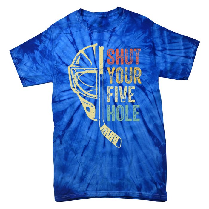 Ice Hockey Goalie Shut Your Five Hole Tie-Dye T-Shirt