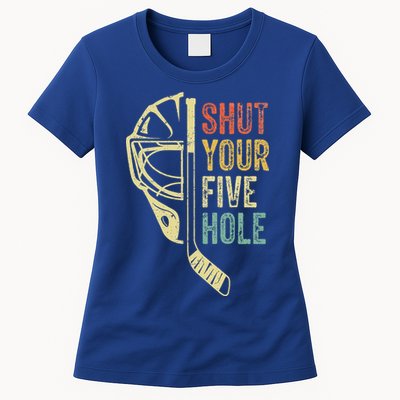 Ice Hockey Goalie Shut Your Five Hole Womens T-Shirt