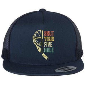 Ice Hockey Goalie Shut Your Five Hole Flat Bill Trucker Hat