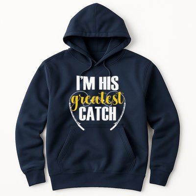IM His Greatest Catch Funny Fishing Couple Husband Wife Hoodie